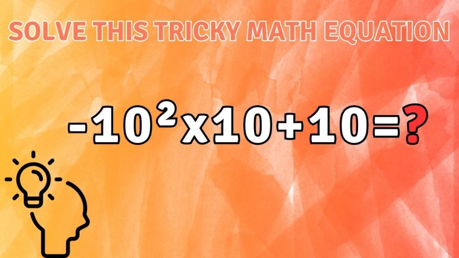 Brain Teaser: Only High IQ People can Solve this Tricky Math Equation