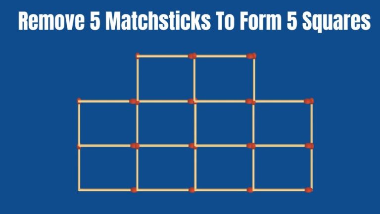 Brain Teaser: Remove 5 Matchsticks To Form 5 Squares I Tricky Matchstick puzzle