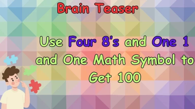 Brain Teaser: Use Four 8’s and One 1 and One Math Symbol to Get 100 | Viral Riddle