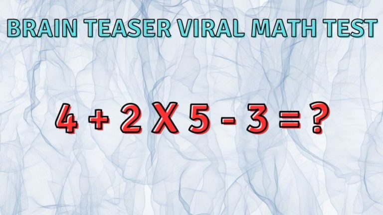 Brain Teaser Viral Math Test: Solve 4 + 2 x 5 – 3 = ?