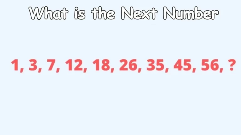 Brain Teaser: What is the Next Number 1, 3, 7, 12, 18, 26, 35, 45, 56,?