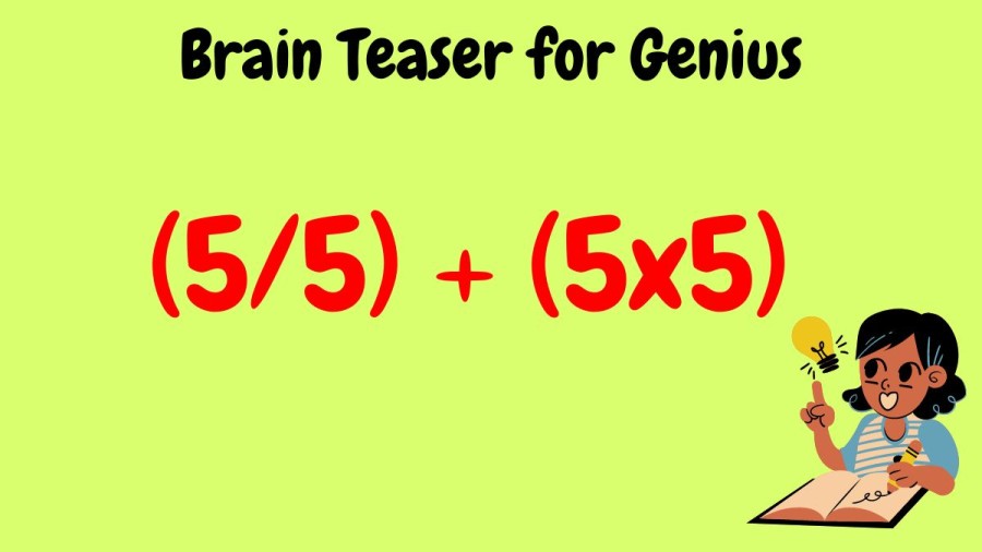 Brain Teaser for Genius: Equate (5/5) + (5x5)