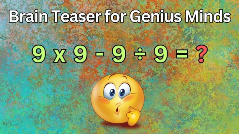 Brain Teaser for Genius Minds: 9×9-9÷9