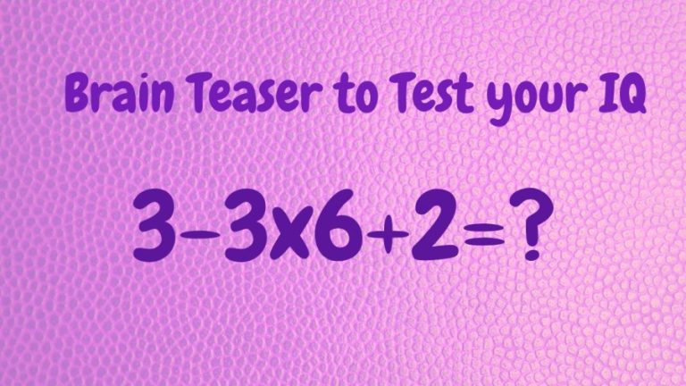 Brain Teaser to Test your IQ: Solve 3-3×6+2