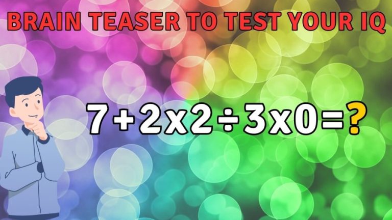 Brain Teaser to Test your IQ: Solve 7+2×2÷3×0