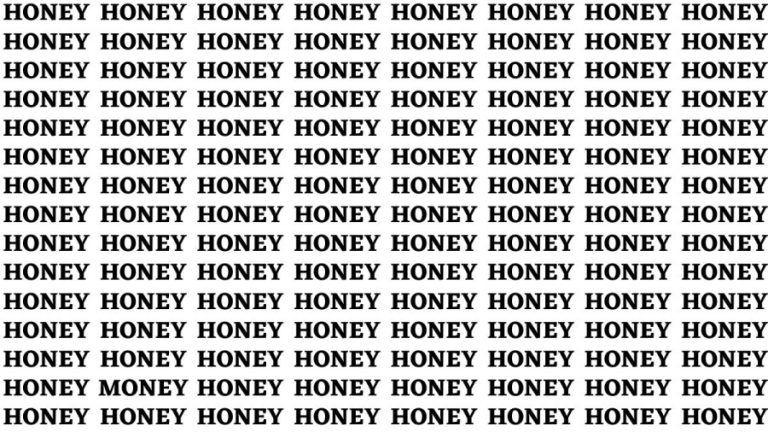 Brain Test of the day: If you have Eagle Eyes find the word Money among Honey in 20 secs