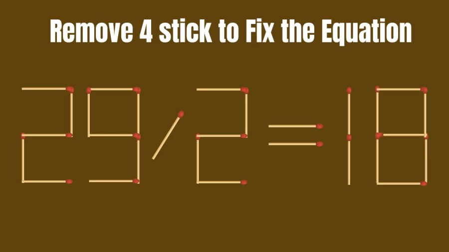 How Fast Can You Fix the Equation in this Matchstick Brain Teaser by Removing 4 Sticks?