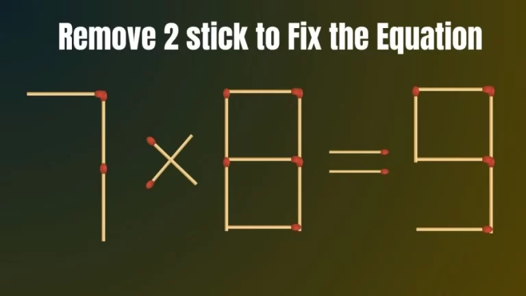 Matchstick Brain Teaser: Remove 2 Sticks and Fix the Equation 7×8=9 in 30 Seconds