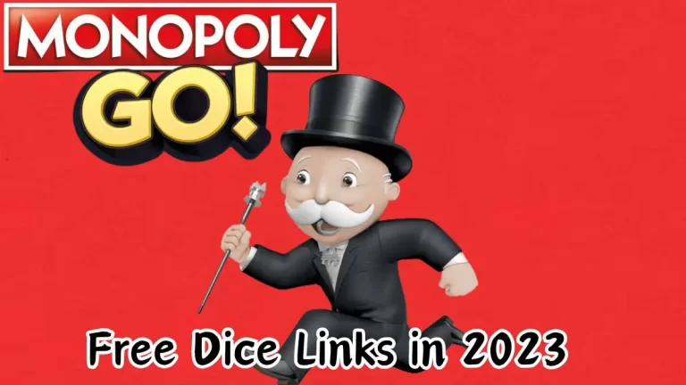 Monopoly Go Free Dice Links in 2023, How to Get Monopoly Go Free Dice Links Every Time?