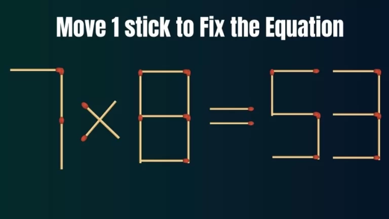 Move 1 Stick to Make the Equation True 7×8=53 II Brain Teaser Matchstick Puzzle