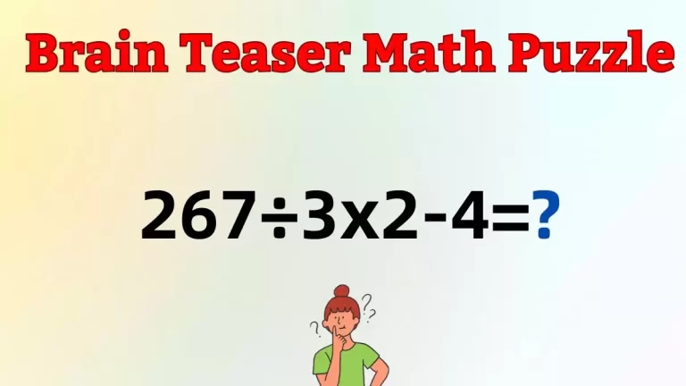 Solve This Math Problem Equation 267÷3×2-4=?