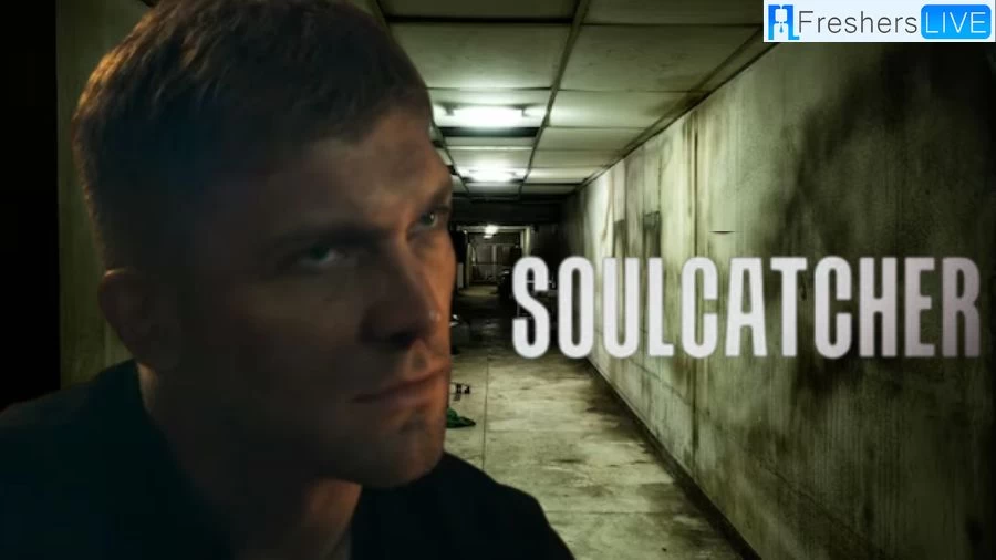 Soulcatcher Summary & Ending Explained, Soulcatcher Plot, Cast, And More