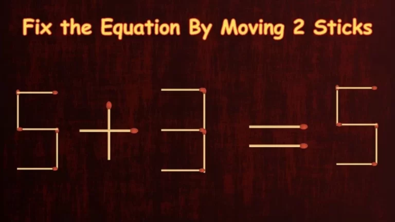 Tricky Brain Teaser Matchstick Puzzle: Fix the Equation 5+3=5 By Moving 2 Sticks