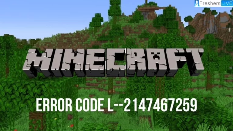 What is Minecraft Error Code l–2147467259? How to fix Minecraft Error Code l–2147467259?