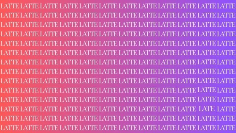 Optical Illusion: If you have Eagle Eyes find the Word Late among Latte in 10 Secs