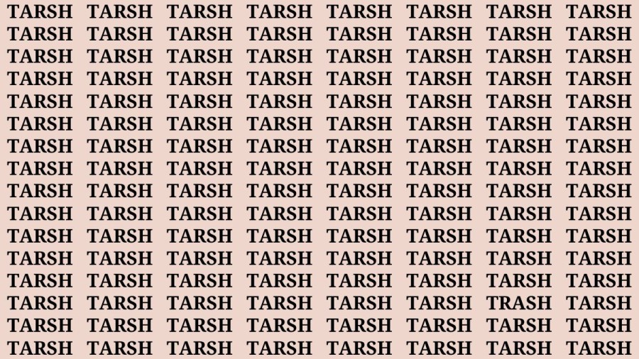 Brain Teaser: If you have Hawk Eyes Find the Word Trash among Tarsh in 15 Secs