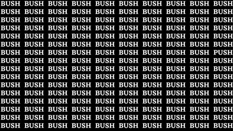 Brain Teaser: If you have Sharp Eyes Find the Word Push among Bush in 15 Secs