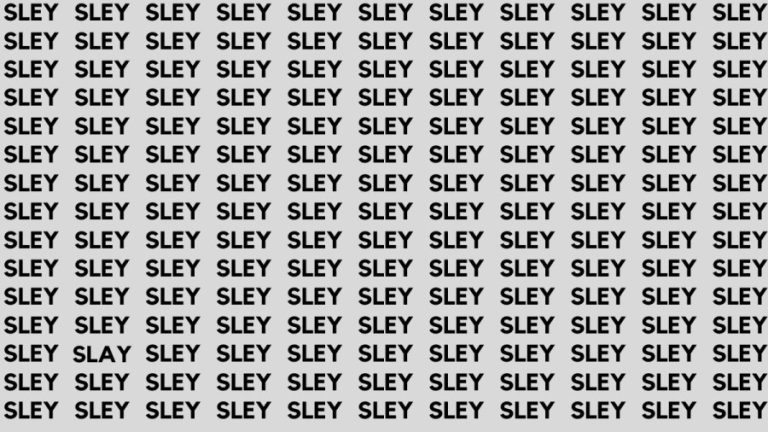 Brain Teaser: If you have Eagle Eyes Find the Word Slay among Sley in 13 Secs