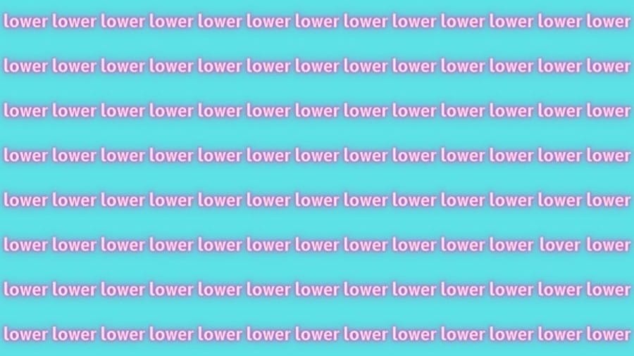 Optical Illusion Brain Test: If you have Sharp Eyes find the Word Lover among Lower in 20 Secs