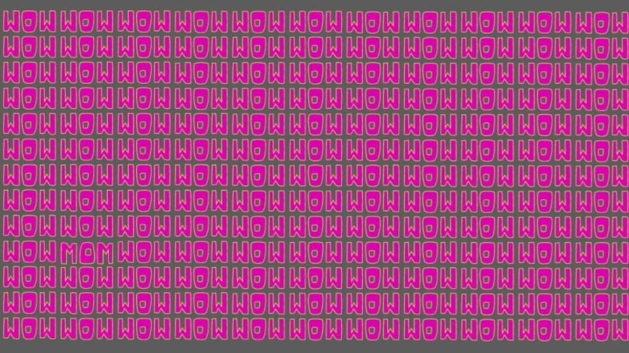 Optical Illusion Brain Test: If you have Eagle Eyes find the Word Mom among Wow in 20 Secs