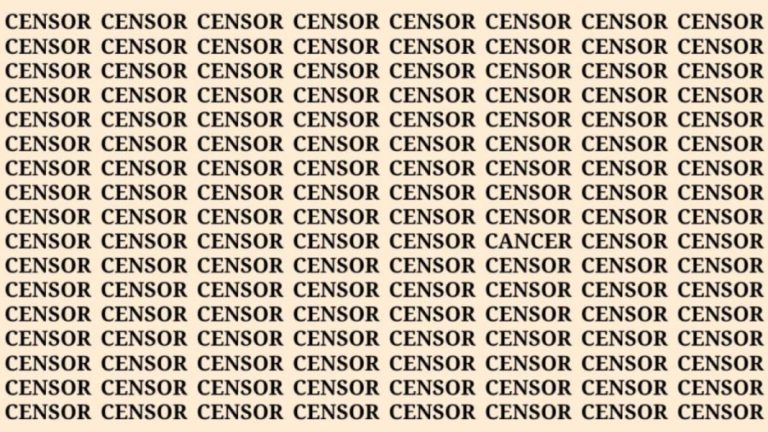 Brain Teaser: If You Have Sharp Eyes Find The Word Cancer Among Censor In 8 Secs