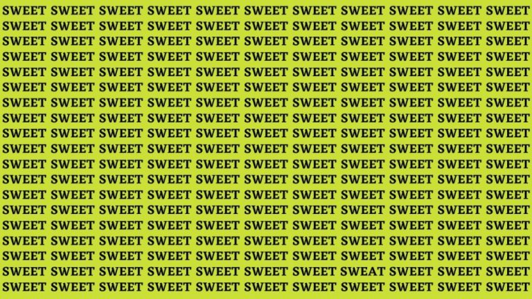 Brain Teaser: If You Have Sharp Eyes Find The Word Sweat Among Sweet In 15 Secs