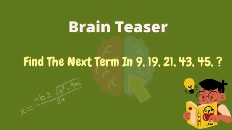 Brain Teaser: Find The Next Term In 9, 19, 21, 43, 45, ? And Complete The Series