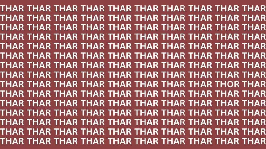 Brain Teaser: If You Have Sharp Eyes Find The Word Thor Among Thar In 20 Secs