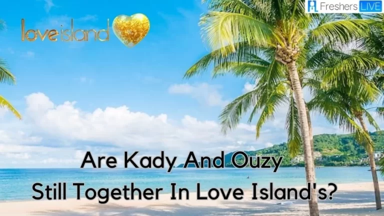 Are Kady and Ouzy Still Together in Love Island’s? Know Their Relationship Status