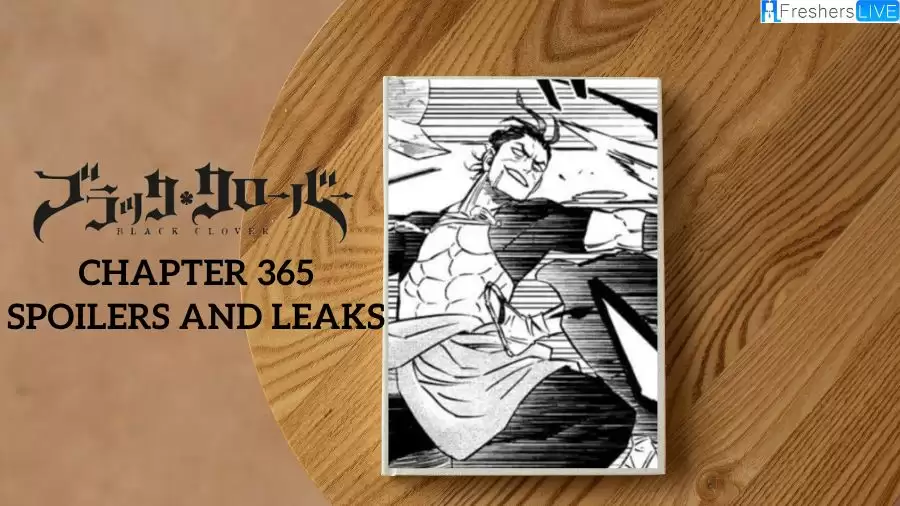 Black Clover Chapter 365 Spoilers and Leaks, Release Date and more