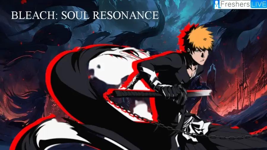Bleach Soul Resonance Release Date, Gameplay, Wiki and More
