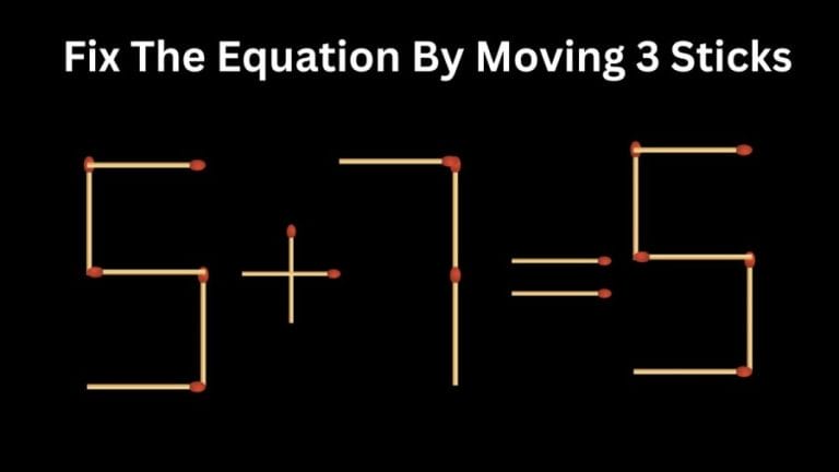 Brain Teaser: 5+7=5 Fix the Equation by Moving 3 Sticks | Matchstick Puzzle