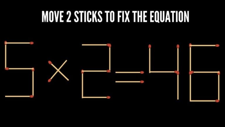 Brain Teaser: 5×2=46 Fix The Equation By Moving 2 Sticks | Matchstick Puzzle