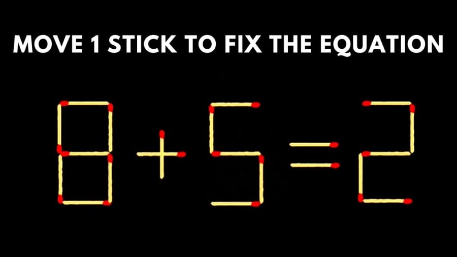 Brain Teaser: 8+5=2 Move 1 Stick To Fix The Equation