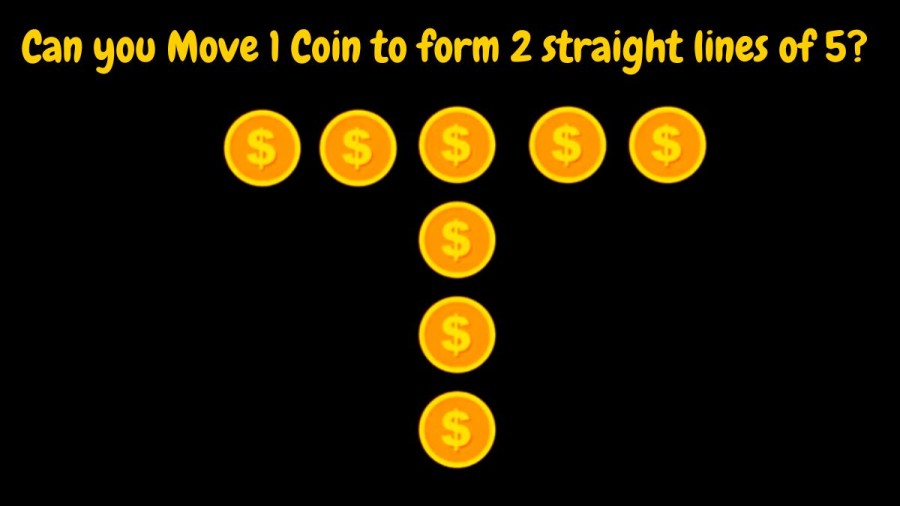 Brain Teaser: Can you Move 1 Coin to form 2 straight lines of 5? Only Genius can Solve