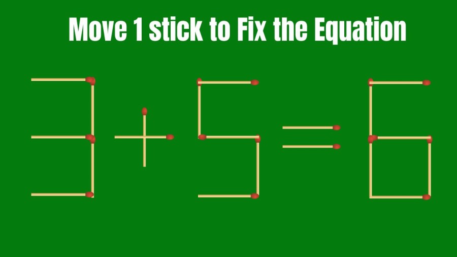 Brain Teaser: Can you Move 1 Stick to fix the Equation? Matchstick Puzzle