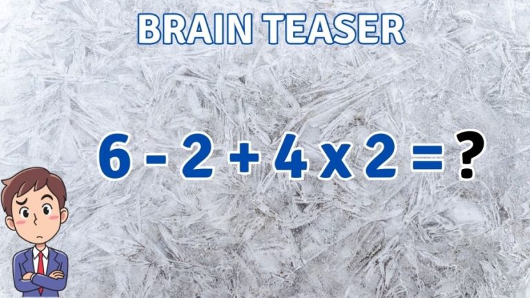 Brain Teaser: Can you Solve 6-2+4×2?