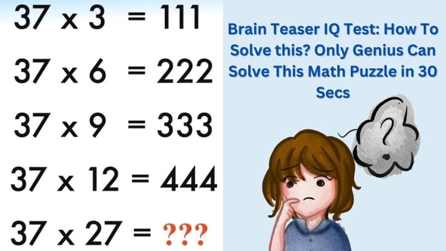 Brain Teaser IQ Test: How To Solve this? Only Genius Can Solve This Math Puzzle in 30 Secs
