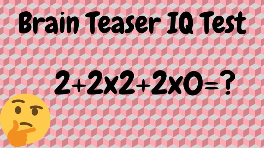Brain Teaser IQ Test: What is 2+2x2+2x0=? Simple Math Puzzle