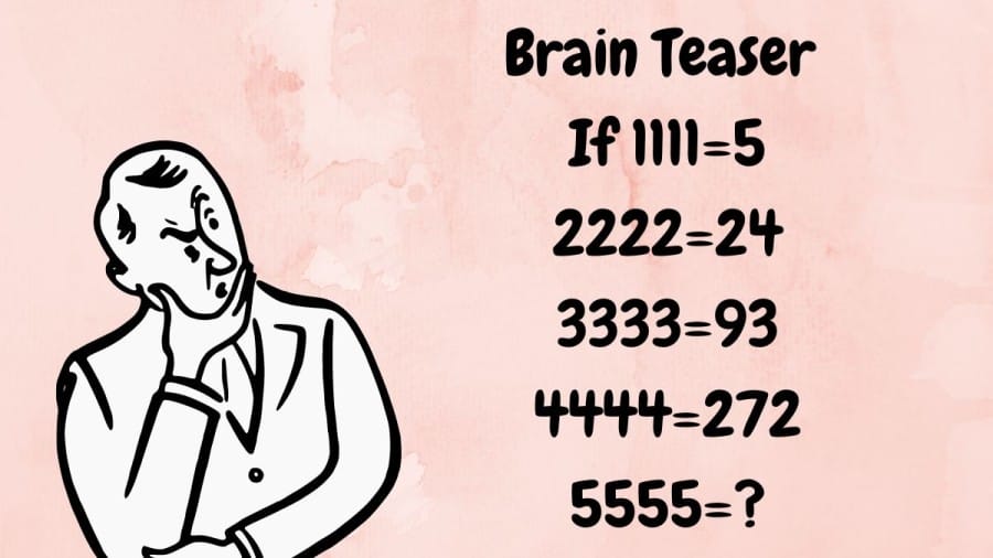 Brain Teaser: If 1111=5, 2222=24, 3333=93, 4444=272, 5555=?
