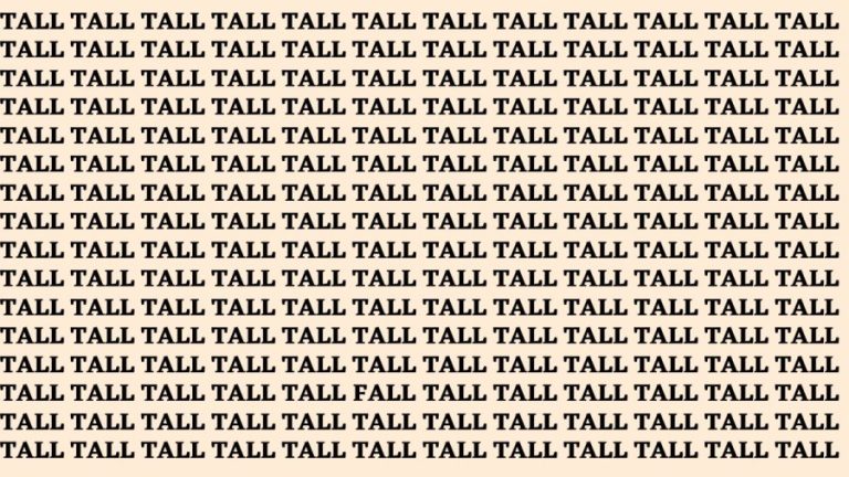 Brain Teaser: If You Have Eagle Eyes Find FALL Among TALL in 18 Secs?