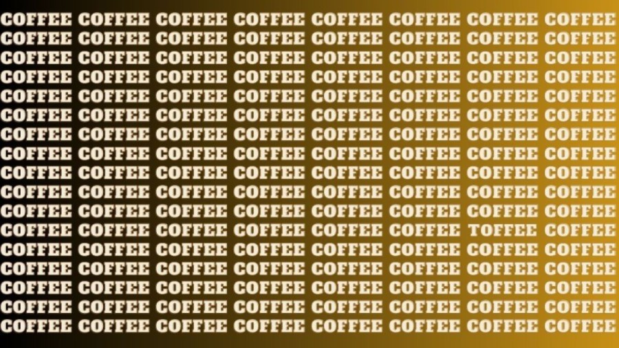 Brain Teaser: If you have Hawk Eyes find Toffee among Coffee in 18 Seconds