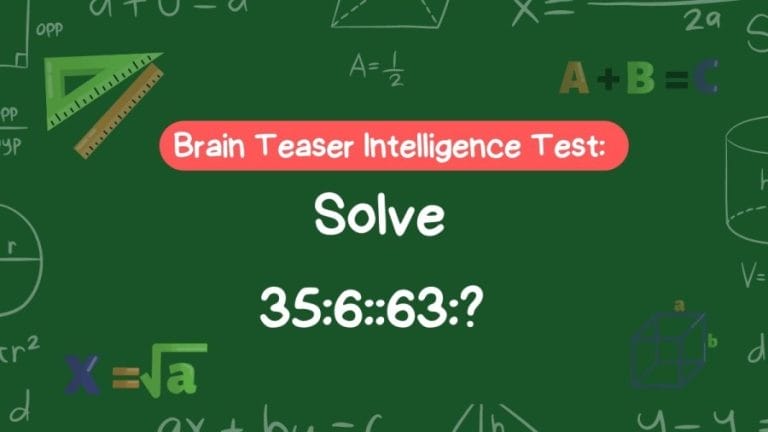 Brain Teaser Intelligence Test: 35:6::63:? Solve