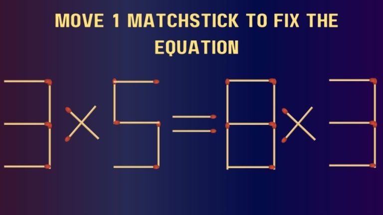 Brain Teaser Matchstick Challenge: 3×5=8×3 Move 1 Matchstick and Fix this Equation in 30 Secs