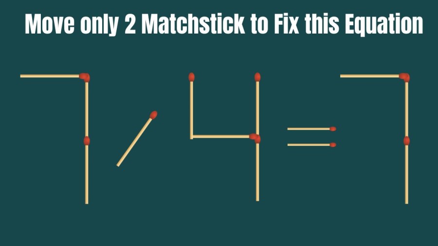 Brain Teaser Matchstick Challenge: Move only 2 Matchstick to Fix this Equation
