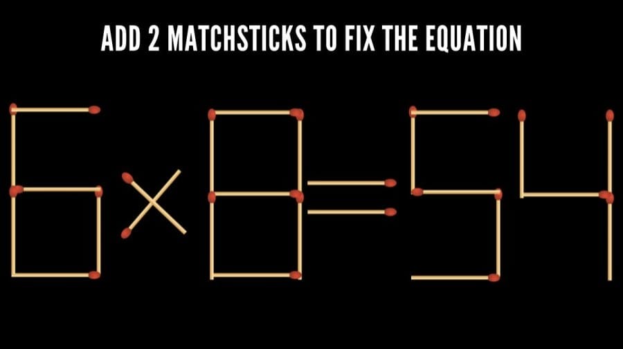 Brain Teaser Math Challenge: 6x8=54 Add 2 Matchsticks to Fix the Equation by 30 Secs
