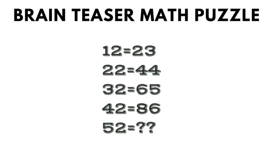 Brain Teaser Math Puzzle: 12=23, 22=44, 32=65, 42=86, 52=?