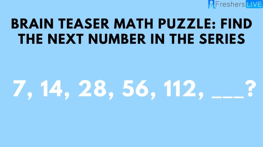 Brain Teaser Math Puzzle: Find the Next Number in the Series