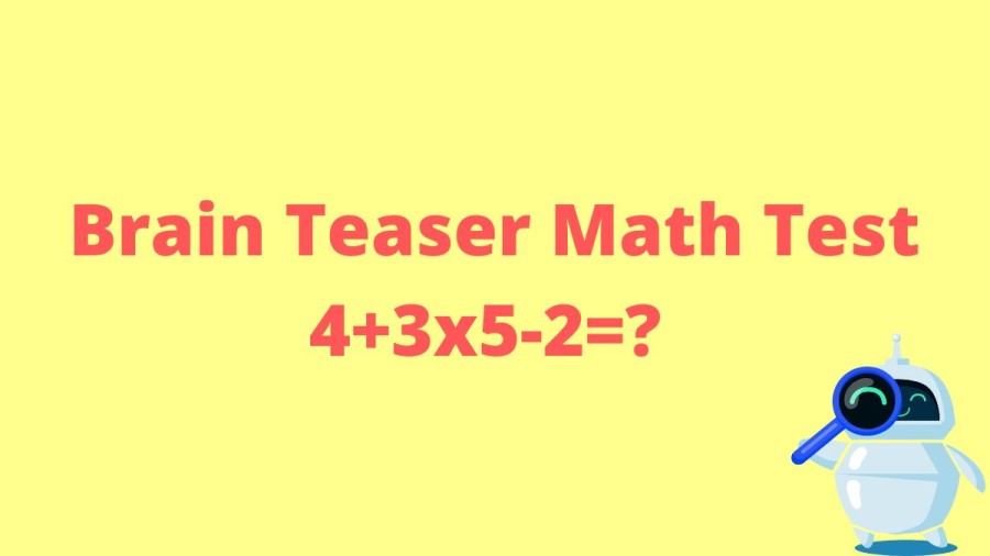 Brain Teaser Math Test: 4+3x5-2