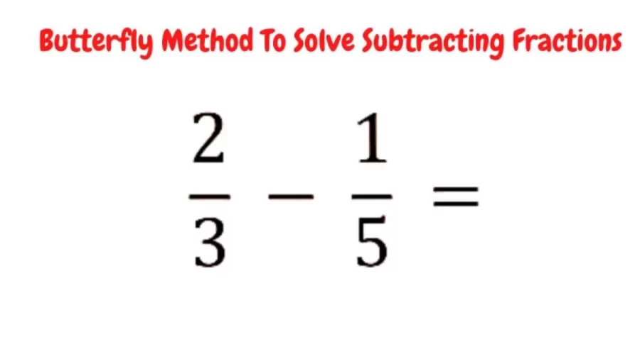Brain Teaser Math Trick - Solve Subtracting Fractions Using Butterfly Method